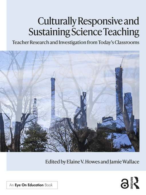 Title details for Culturally Responsive and Sustaining Science Teaching by Elaine V. Howes - Available